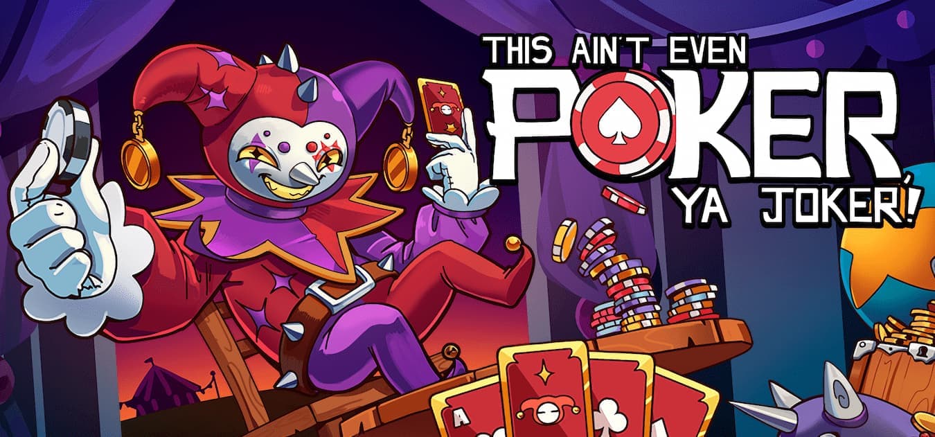 This Ain't Even Poker, Ya Joker